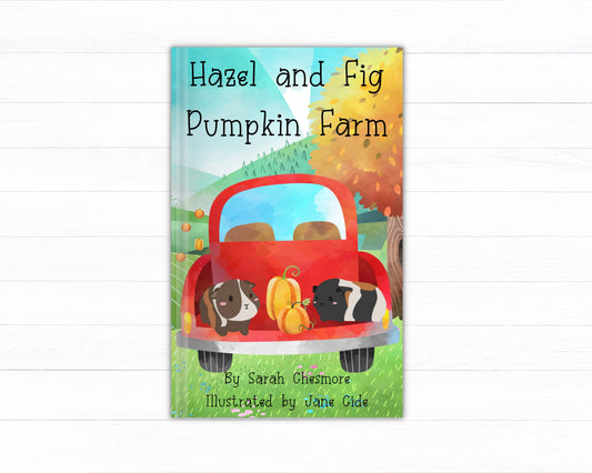 Hazel & Fig Pumpkin Farm- children's book, guinea pig book, story book, pumpkin patch book